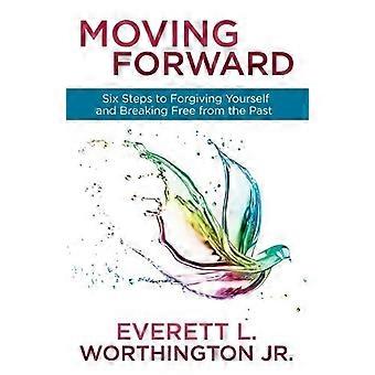 Moving Forward Six Steps To Forgiving Yourself And Breaking book From The Past - Everett Worthington - Paperback - en Book