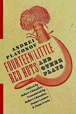 Fourteen Little Red Huts And Other Plays by Andrei Platonov Hardback Book