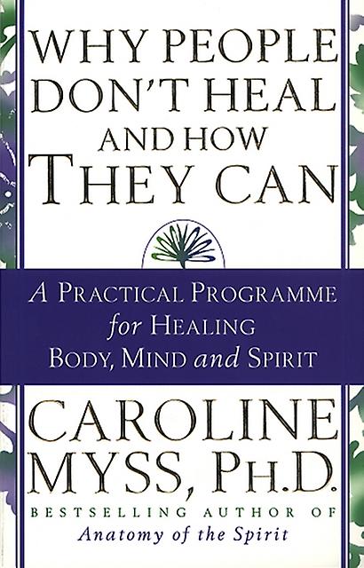 Why People Dont Heal And How They Can by Caroline Myss Paperback Book
