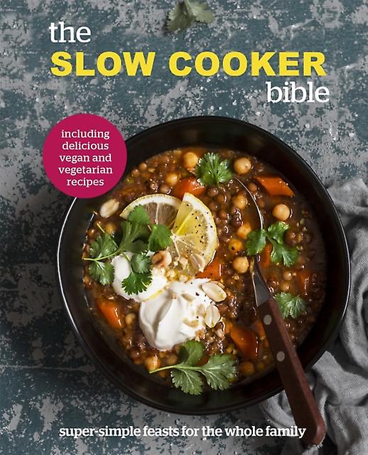 The Slow Cooker Bible - Octopus Publishing Group - Cookery food and drink Octopus Publishing Group (Hardback)