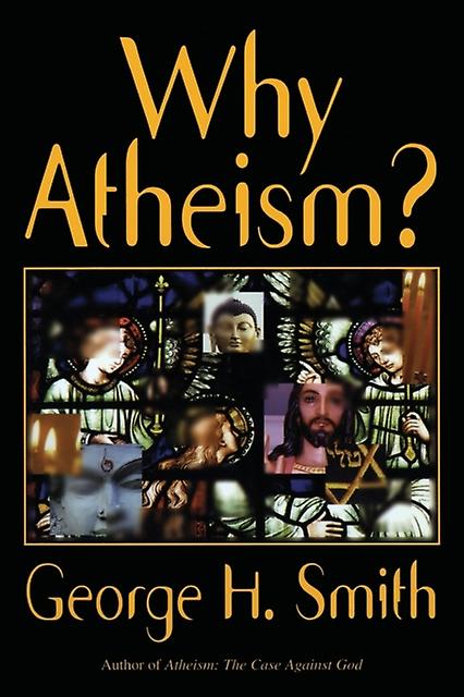 Why Atheism by George H. Smith Paperback Book