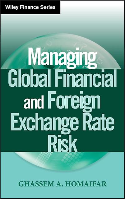 Managing Global Financial And Foreign Exchange Rate Risk by Ghassem A. Homaifar Paperback Book