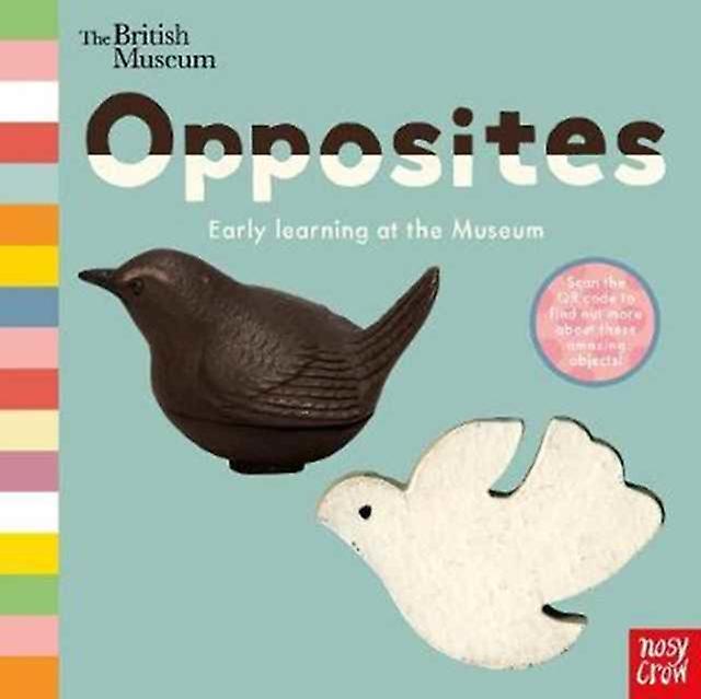 British Museum Opposites - Nosy Crow Ltd