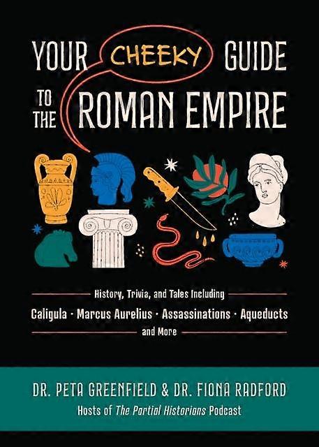 Your Cheeky Guide To The Roman Empire by Fiona Radford Paperback