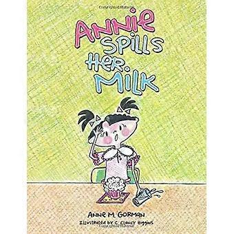 Annie Derrama Seu Leite - Anne M. Gorman