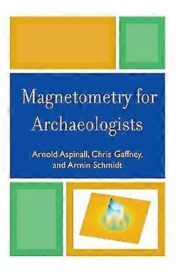 Magnetometry for Archaeologists