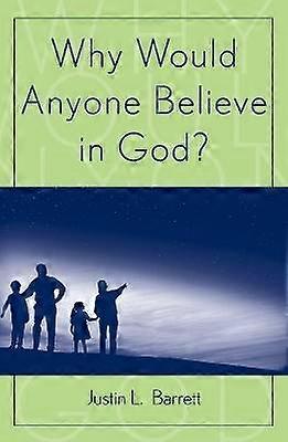 Why Would Anyone Believe in God?