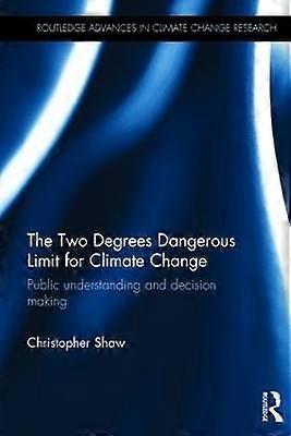 The Two Degrees Dangerous Limit for Climate Change