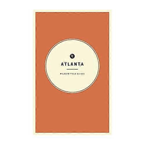 Wildsam Field Guides: Atlanta