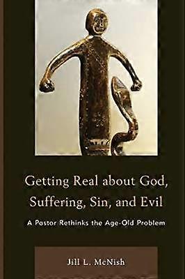 Getting Real About God Suffering Sin and Evil