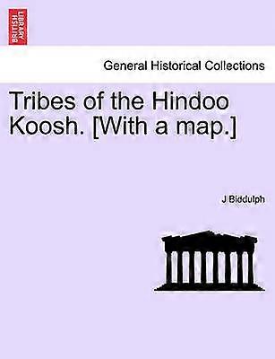 Tribes of the Hindoo Koosh With a map