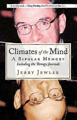 Climates of the Mind A Bipolar Memory Including the Therapy Journals