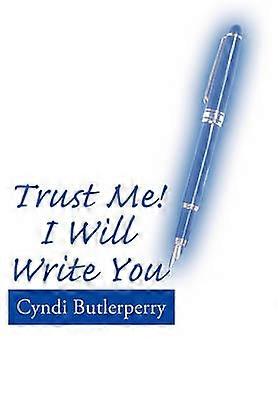Trust Me! I Will Write You