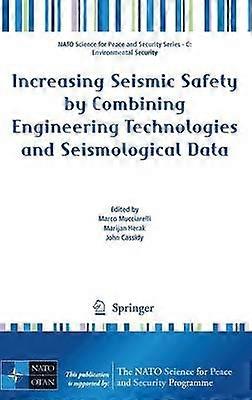 Increasing Seismic Safety by Combining Engineering Technologies and Seismological Data