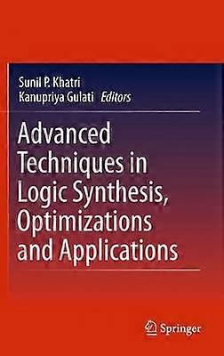 Advanced Techniques in Logic Synthesis Optimizations and Applications