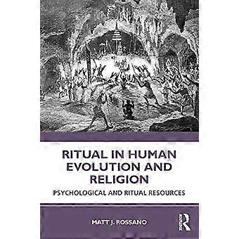 Ritual in Human Evolution and Religion Psychological and Ritual Resources