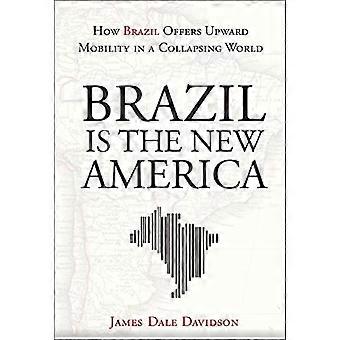 Brasilien ist das neue Amerika: wie Brasilien Aufwärtsmobilität in einer zerfallenden Welt bietet