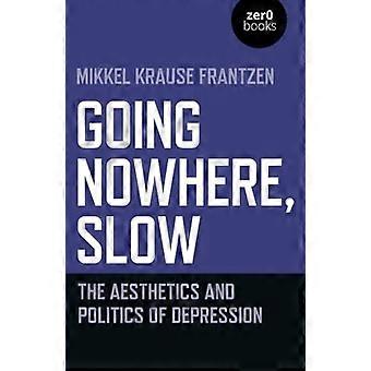 Going Nowhere, Slow: Æstetik og politik depression