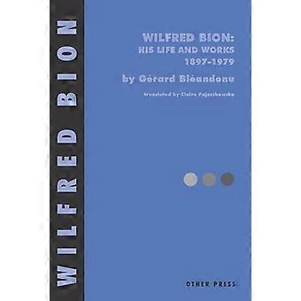 Wilfred Bion: Hänen elämänsä ja työnsä, 1897-1979