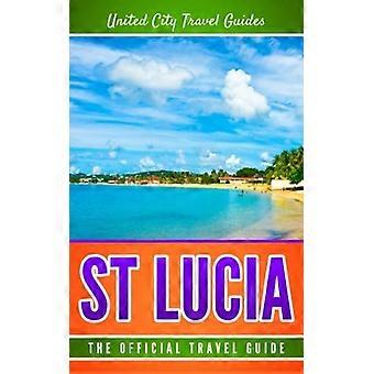 St Lucia: The Official Travel Guide