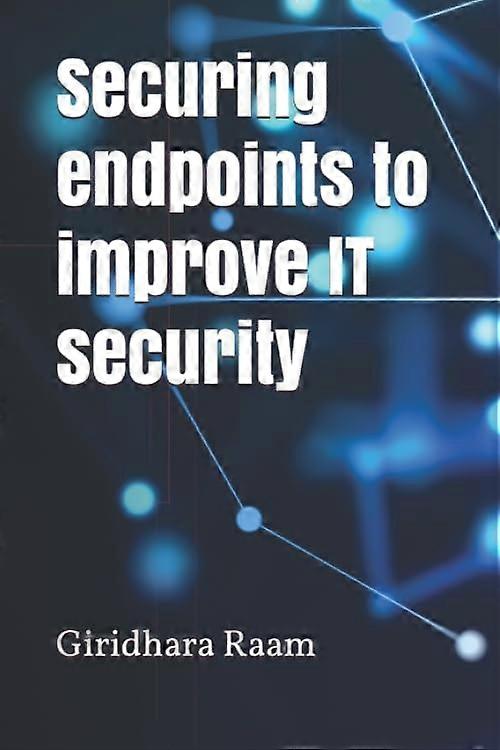 Securing Endpoints to Improve It Security