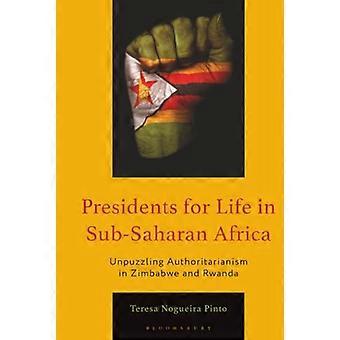 Presidents for Life in Sub Saharan Africa Unpuzzling Authoritarianism in Zimbabwe and Rwanda