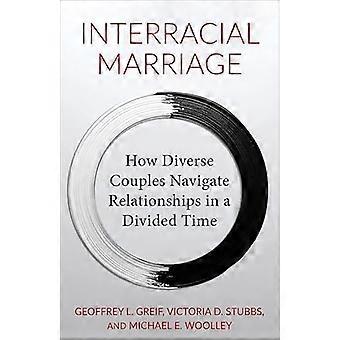 Interracial Marriage How Diverse Couples Navigate Relationships in a Divided Time