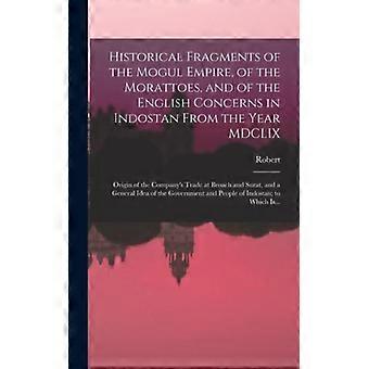 Historical Fragments Of The Mogul Empire Of The Morattoes And Of The Engli - Robert 1728-1801 Orme - Hardcover - English Book - History