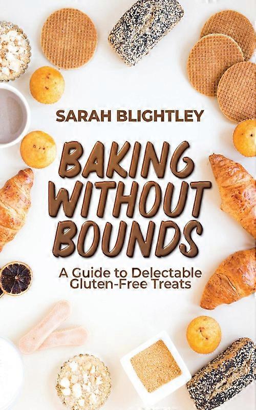 Baking Without Bounds A Guide To Delectable Gluten- Treats