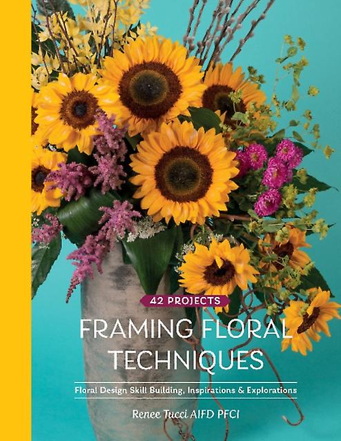 Framing Floral Techniques - Renee Tucci - Reference works Schiffer Publishing Ltd (Hardback)