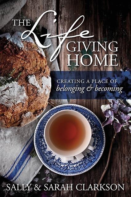 The Lifegiving Home by Sally Clarkson Paperback Book