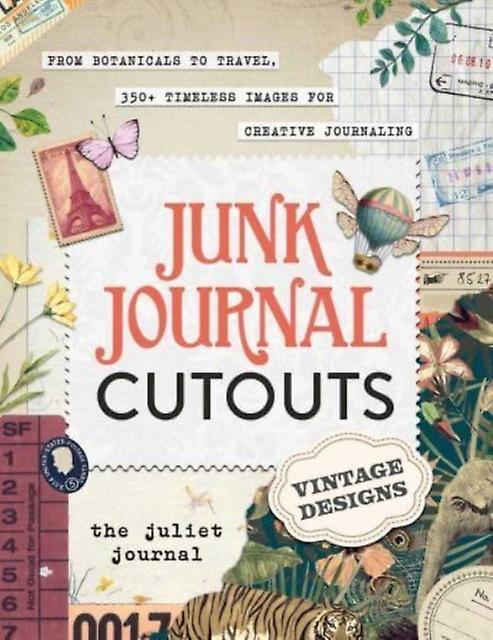Junk Journal Cutouts Vintage Designs by The Juliet Journal Paperback Book