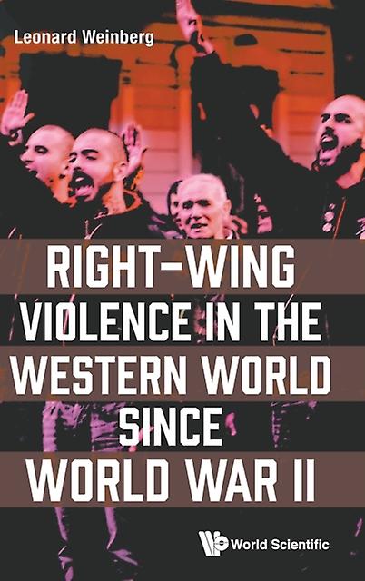 Rightwing Violence In The Western World Since World War Ii by Weinberg & Leonard Univ Of Nevada & Usa Hardback Book