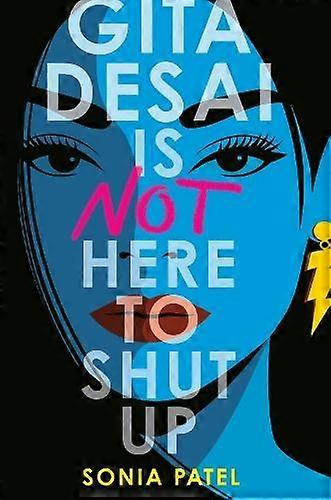 Gita Desai Is Not Here To Shut Up by Sonia Patel Hardback Book