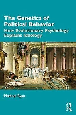 The Genetics of Political Behavior