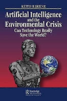 Artificial Intelligence and the Environmental Crisis