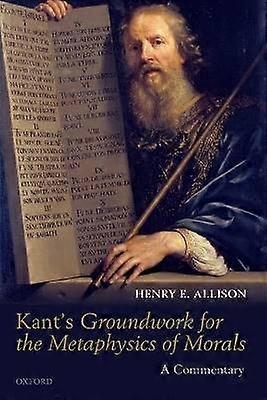 Kant's Groundwork for the Metaphysics of Morals