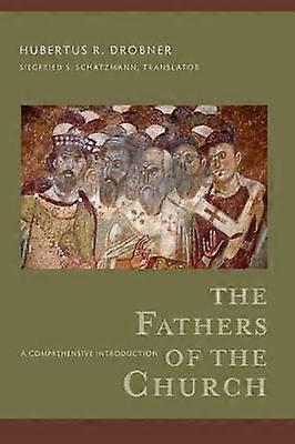 The Fathers of the Church - A Comprehensive Introduction