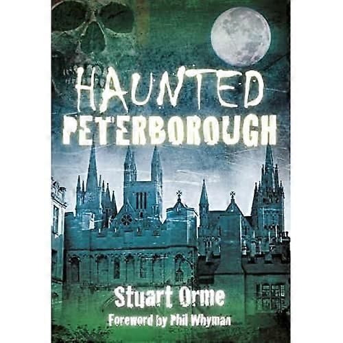 Haunted Peterborough (Haunted (History Press))