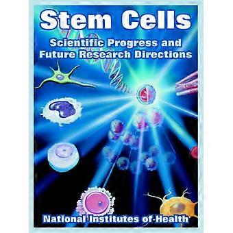 Stem Cells Scientific Progress and Future Research Directions