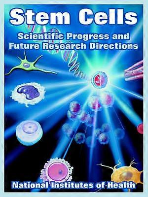 Stem Cells Scientific Progress and Future Research Directions