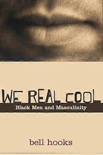 We Real Cool: Black Men and Masculinity