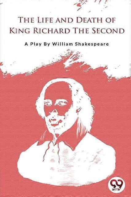 The Life And Death Of King Richard The Second by William Shakespeare Paperback Book