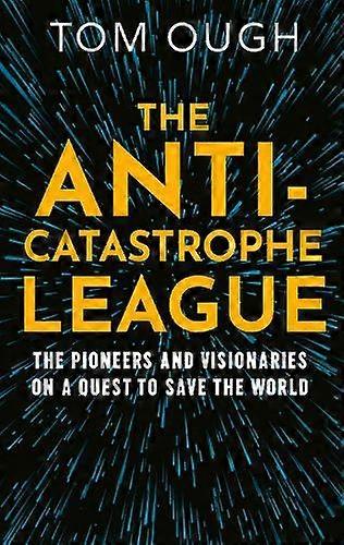 The Anti-catastrophe League - Tom Ough - Social impact of disasters - HarperCollins Publishers - Hardback