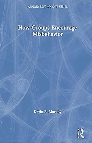 How Groups Encourage Misbehavior
