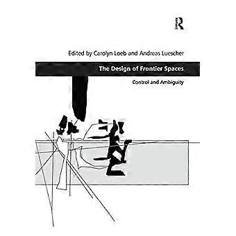 The Design of Frontier Spaces Control and Ambiguity