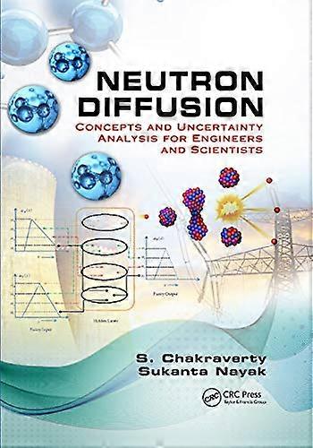 Neutron Diffusion Concepts and Uncertainty Analysis for Engineers and Scientists