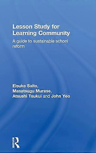 Lesson Study for Learning Community: A guide to sustainable school reform