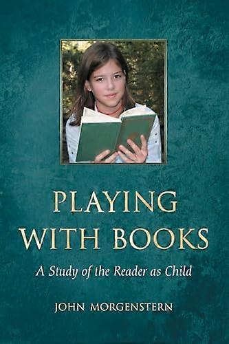 Playing with Books: A Study of the Reader as Child