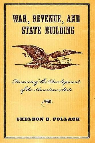 War Revenue and State Building: Financing the Development of the American State